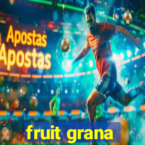 fruit grana